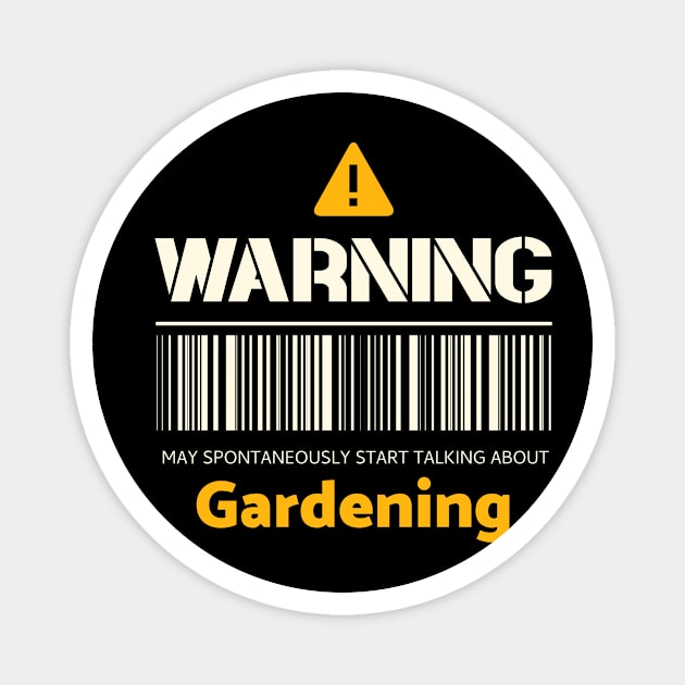 Warning may spontaneously start talking about gardening Magnet by victoria@teepublic.com